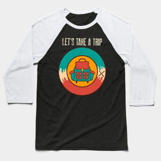 L'ets Take a Trip / Retro Design / Camping Lovers / Vintage Design Baseball T-Shirt